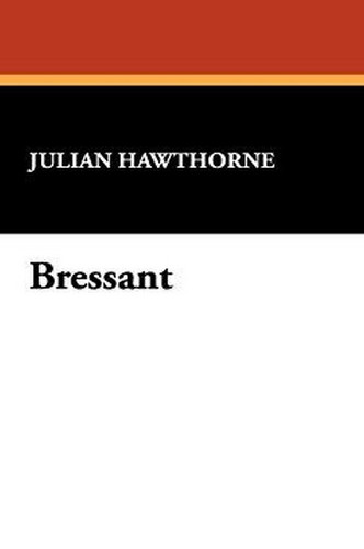 Bressant, by Julian Hawthorne (Hardcover)