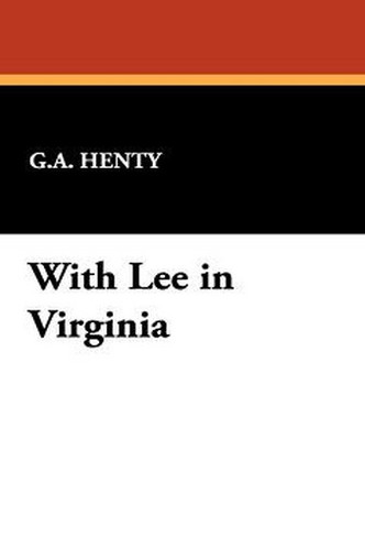 With Lee in Virginia, by G.A. Henty (Hardcover)