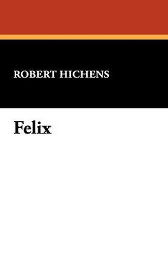 Felix, by Robert Hichens (Paperback)