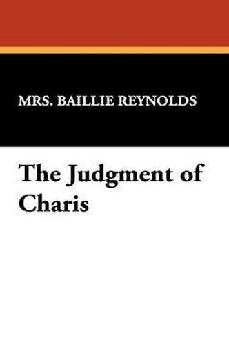 The Judgment of Charis, by Mrs. Bailie Reynolds (Paperback)