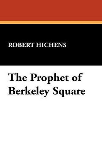 The Prophet of Berkeley Square, by Robert Hichens (Hardcover)