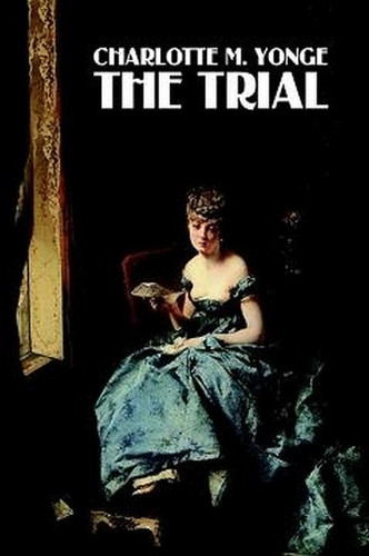 The Trial, by Charlotte M. Yonge (Paperback)