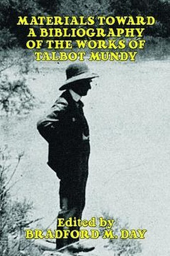 Materials Toward A Bibliography of the Works of Talbot Mundy, by Bradford M. Day (Paperback)