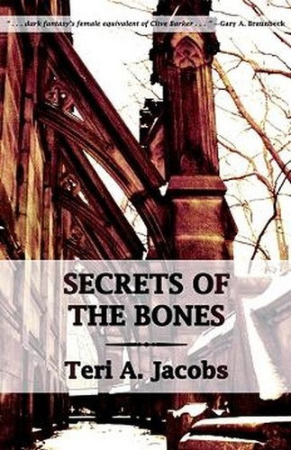 Secrets of the Bones, by Teri A. Jacobs (Hardcover)