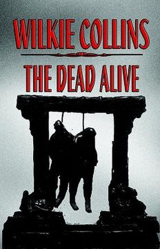 The Dead Alive, by Wilkie Collins (Paperback)