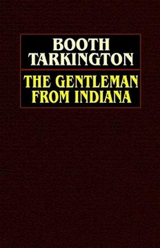 The Gentleman from Indiana, by Booth Tarkington (Hardcover)