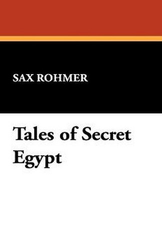 Tales of Secret Egypt, by Sax Rohmer (Paperback) 0809532832