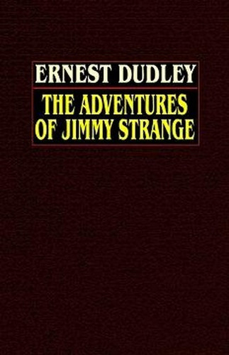 The Adventures of Jimmy Strange, by Ernest Dudley (Paperback)