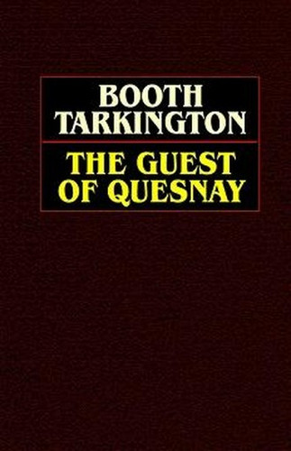 The Guest of Quesnay, by Booth Tarkington (Hardcover)