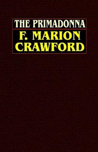 The Primadonna, by F. Marion Crawford (Hardcover)