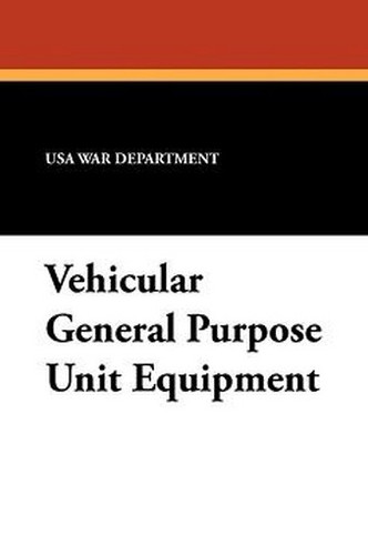 Vehicular General Purpose Unit Equipment, by USA War Department (Paperback)