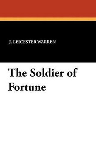 The Soldier of Fortune, by J. Leicester Warren (Paperback)