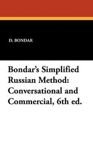 Bondar's Simplified Russian Method: Conversational and Commercial, 6th ed. (Paperback)