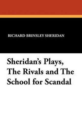 Sheridan's Plays, The Rivals and The School for Scandal, by Richard Brinsley Sheridan (Paperback)