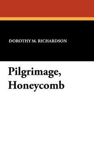 Pilgrimage, Honeycomb, by Dorothy M. Richardson (Paperback)