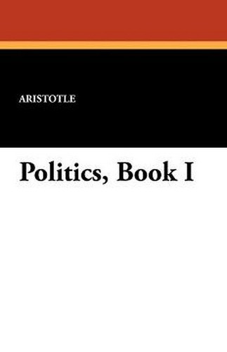 Politics, Book I, by Aristotle (Paperback)