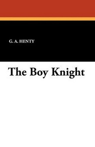 The Boy Knight, by G.A. Henty (Paperback)