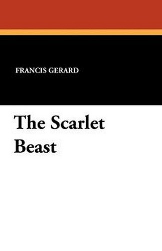 The Scarlet Beast, by Francis Gerard (Paperback)