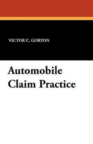 Automobile Claim Practice, by Victor C. Gorton (Paperback)