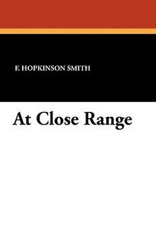 At Close Range, by F. Hopkinson Smith (Paperback)