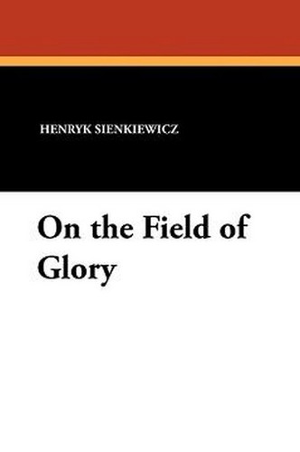 On the Field of Glory, by Henryk Sienkiewicz (Paperback)