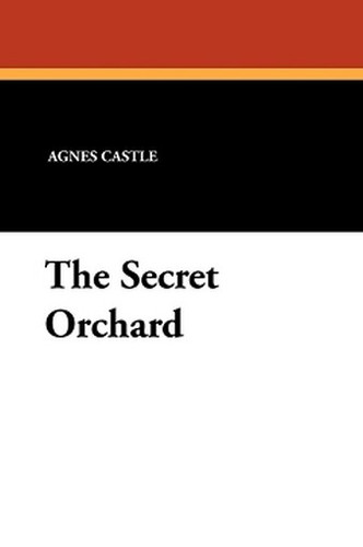 The Secret Orchard, by Agnes Castle and Egerton Castle (Paperback)