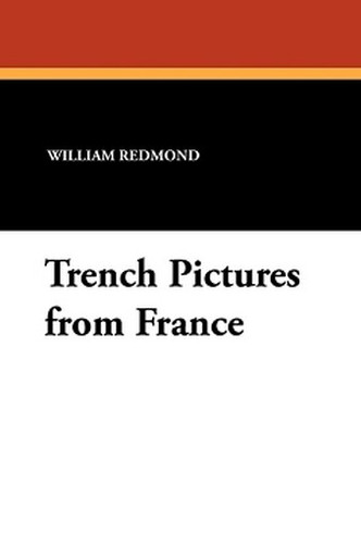 Trench Pictures from France, by William Redmond (Paperback)
