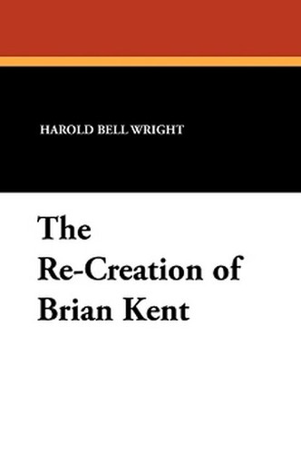 The Re-Creation of Brian Kent, by Harold Bell Wright (Paperback)