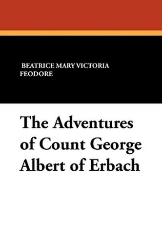 The Adventures of Count George Albert of Erbach, by Princess Beatrice Mary Victoria Feodore and W. Hymper (Paperback)