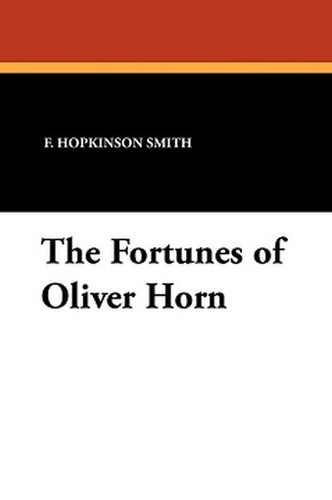 The Fortunes of Oliver Horn, by F. Hopkinson Smith (Paperback)