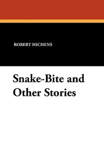 Snake-Bite and Other Stories, by Robert Hichens (Paperback)