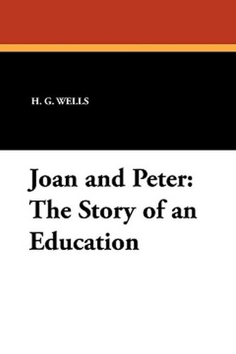 Joan and Peter: The Story of an Education, by H. G. Wells (Paperback)
