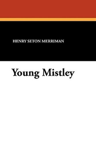 Young Mistley, by Henry Seton Merriman (Paperback)