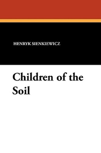 Children of the Soil, by Henryk Sienkiewicz (Paperback)