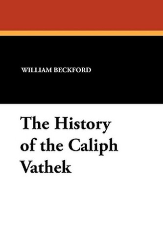 The History of the Caliph Vathek, by William Beckford (Paperback)