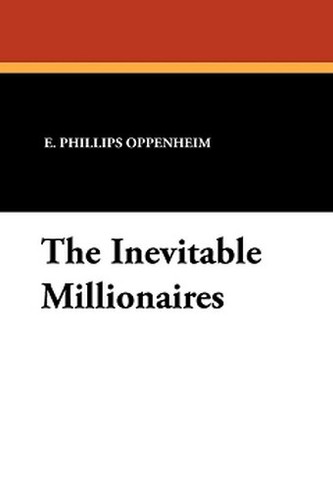 The Inevitable Millionaires, by E. Phillips Oppenheim (Paperback)