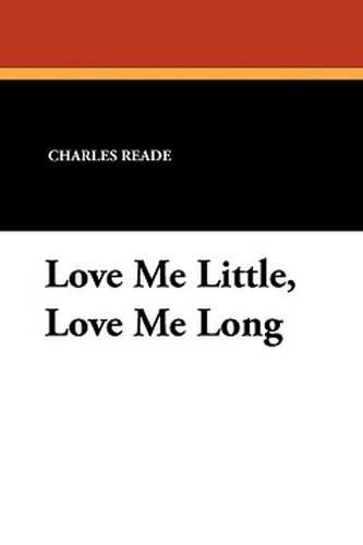 Love Me Little, Love Me Long, by Charles Reade (Paperback)
