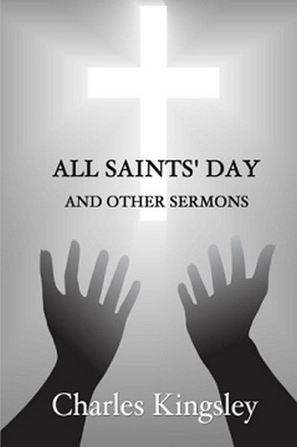 All Saints' Day and Other Sermons, by Charles Kingsley (Paperback)