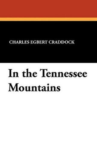 In the Tennessee Mountains, by Charles Egbert Craddock (Paperback)