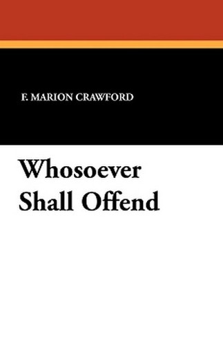 Whosoever Shall Offend, by F. Marion Crawford (Paperback)