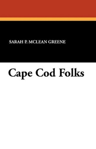 Cape Cod Folks, by Sarah P. McLean Greene (Paperback)