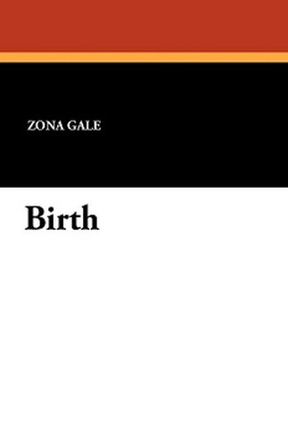 Birth, by Zona Gale (Paperback)