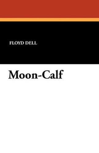 Moon-Calf, by Floyd Dell (Paperback)