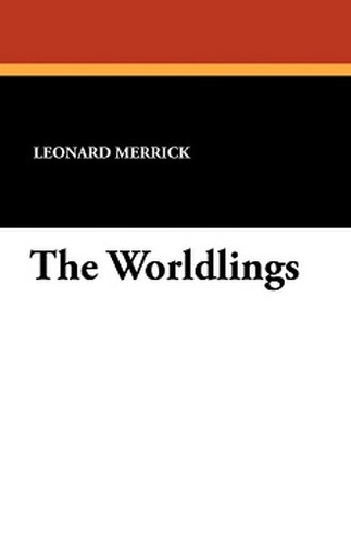 The Worldlings, by Leonard Merrick (Paperback)