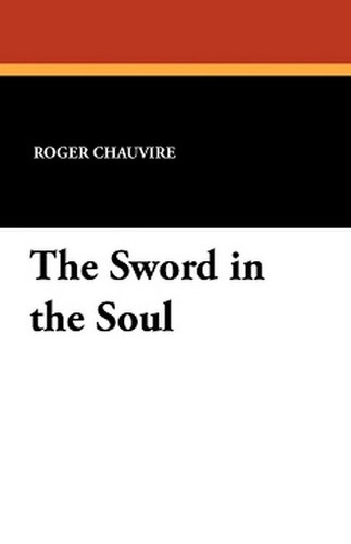The Sword in the Soul, by Roger Chauvire (Paperback)