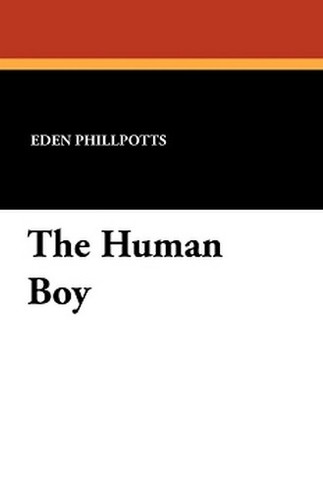 The Human Boy, by Eden Phillpotts (Paperback)
