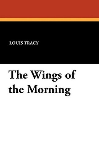 The Wings of the Morning, by Louis Tracy (Paperback)