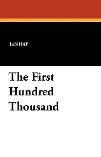 The First Hundred Thousand, by Ian Hay (Paperback)