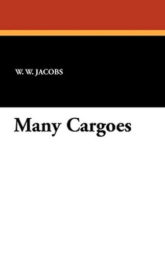 Many Cargoes, by W.W. Jacobs (Paperback)