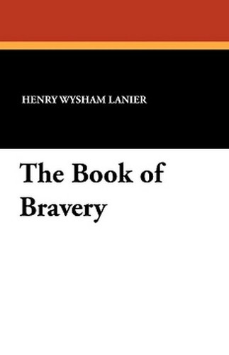 The Book of Bravery, by Henry Wysham Lanier (Paperback)